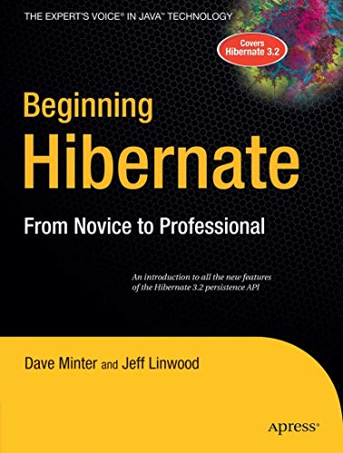 Beginning Hibernate: From Novice to Professional (Beginning: from Novice to Professional) (9781590596937) by Minter, Dave; Linwood, Jeff