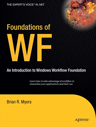 Stock image for Foundations of WF: an Introduction to Windows Workflow Foundation (Expert's Voice in .NET) for sale by Redux Books