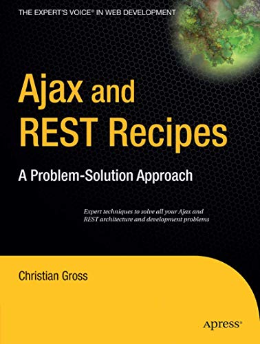 Beispielbild fr Ajax and REST Recipes: A Problem-Solution Approach (Expert's Voice) zum Verkauf von Wonder Book