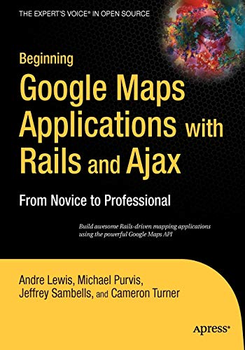 Imagen de archivo de Beginning Google Maps Applications with Rails and AJAX a la venta por Better World Books