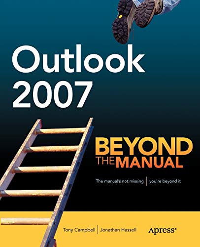 Imagen de archivo de Outlook 2007: Beyond the Manual (Books for Professionals by Professionals) a la venta por ThriftBooks-Atlanta