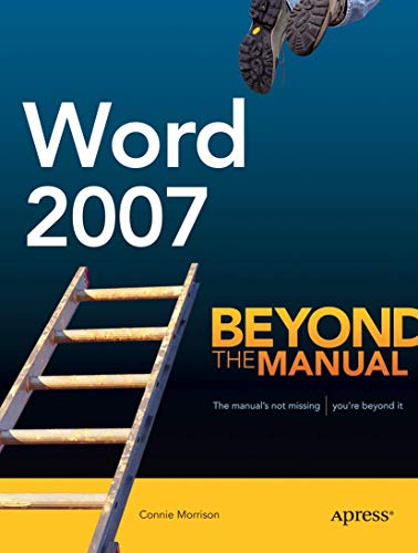 Word 2007: Beyond the Manual (Books for Professionals by Professionals) (9781590597996) by Morrison, Connie
