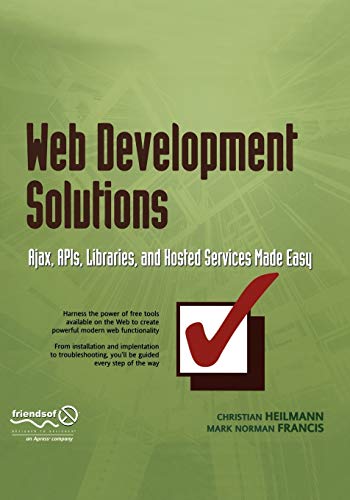 Web Development Solutions: Ajax, APIs, Libraries, and Hosted Services Made Easy (9781590598061) by Heilmann, Christian