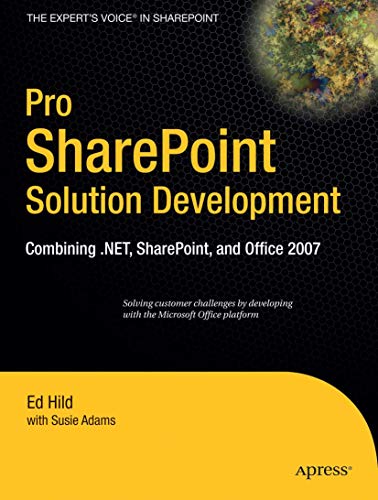 Pro SharePoint Solution Development: Combining .NET, SharePoint and Office 2007 (Expert's Voice in Sharepoint) (9781590598085) by Hild, Ed; Adams, Susie