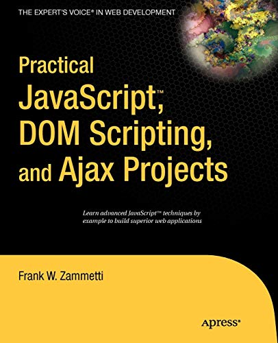 Beispielbild fr Practical JavaScript, DOM Scripting and Ajax Projects zum Verkauf von Better World Books