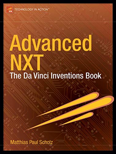 Advanced NXT: The Da Vinci Inventions Book (Technology in Action) (9781590598436) by Scholz, Matthias Paul