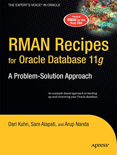 RMAN Recipes for Oracle Database 11g: A Problem-Solution Approach (Expert's Voice in Oracle) (9781590598511) by Kuhn, Darl