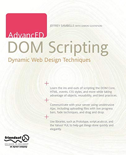 AdvancED DOM Scripting: Dynamic Web Design Techniques (9781590598566) by Sambells, Jeffrey; Gustafson, Aaron