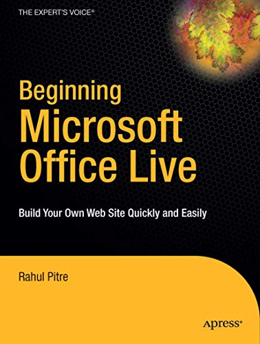 Stock image for Beginning Microsoft Office Live : Build Your Own Web Site Quickly and Easily for sale by Better World Books