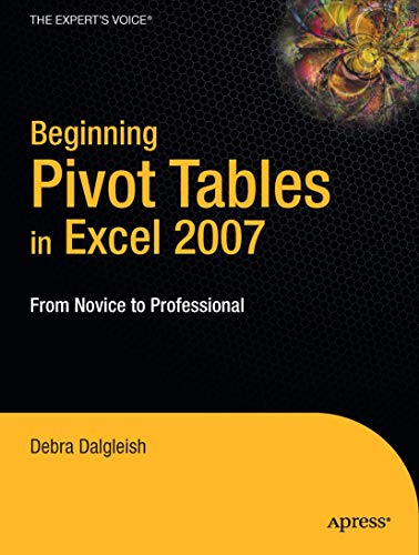 9781590598900: Beginning Pivot Tables In Excel 2007 (Expert's Voice): From Novice to Professional (Beginning From Novice to Professional)
