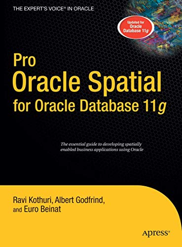 Pro Oracle Spatial for Oracle Database 11g. Ravi Kothuri ; Albert Godfrind ; Euro Beinat