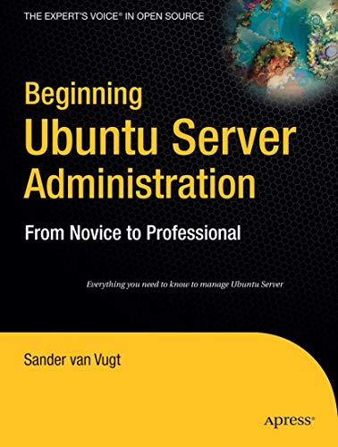 Stock image for Beginning Ubuntu Server Administration: From Novice to Professional (Expert's Voice) for sale by SecondSale