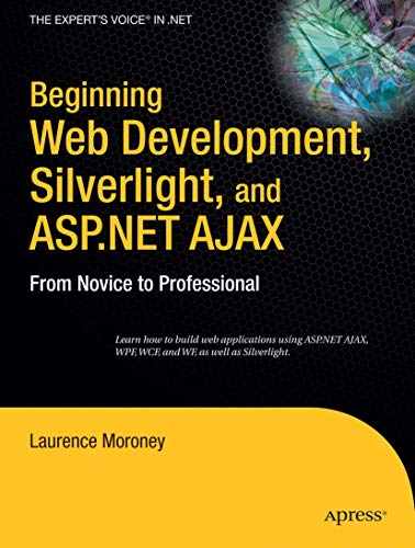 Beispielbild fr Beginning Web Development, Silverlight, and ASP.NET AJAX: From Novice to Professional zum Verkauf von Ammareal