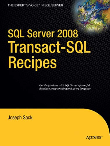 SQL Server 2008 Transact-SQL Recipes: A Problem-Solution Approach (Books for Professionals by Professionals) (9781590599808) by Sack, Joseph