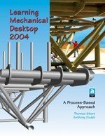 Stock image for Learning Mechanical Desktop 2004: A Process-based Approach for sale by Allied Book Company Inc.