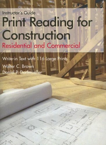 Print Reading for Construction: Residential and Commercial, Instructors Guide (9781590703489) by Brown, Walter Charles; Dorfmueller, Daniel P.