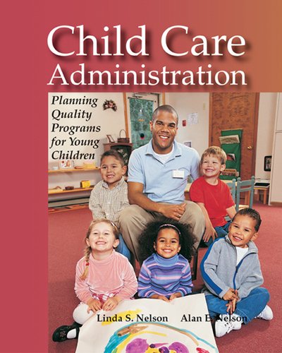 Imagen de archivo de Child Care Administration: Planning Quality Programs for Young Children a la venta por BooksRun