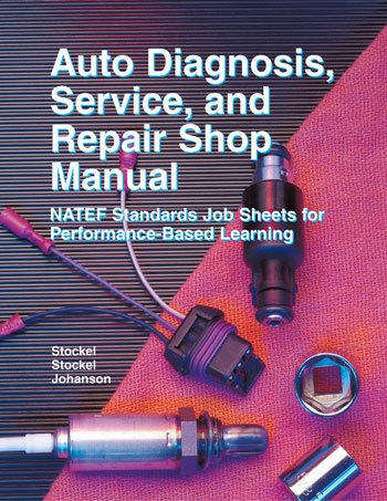 Auto Diagnosis, Service, And Repair: Shop Manual (9781590706190) by Martin T. Stockel; Chris Johanson