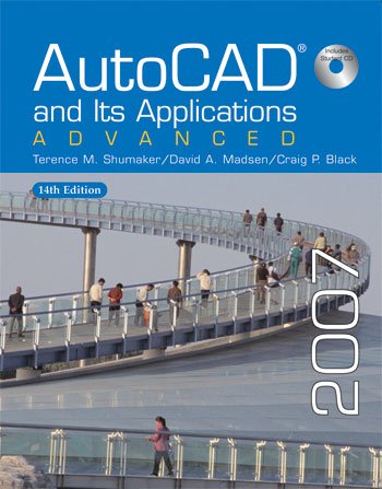 AutoCAD and Its Applications: Advanced, 2007 (9781590707562) by Shumaker, Terence M