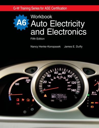 Auto Electricity and Electronics, A6 (G-w Training Series for Ase Certification) (9781590709115) by Henke-Konopasek, Nancy; Duffy, James E.