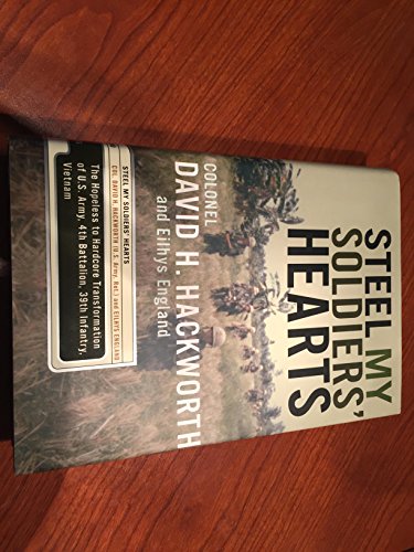Stock image for Steel My Soldiers' Hearts: The Hopeless to Hardcore Transformation of the U.S. Army, 4th Battalion, 39th Infantry, Vietnam for sale by The Warm Springs Book Company