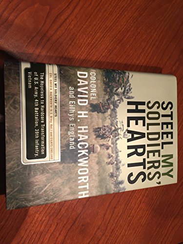 9781590710029: Steel My Soldiers' Hearts: The Hopeless to Hardcore Transformation of the U.S. Army, 4th Battalion, 39th Infantry, Vietnam