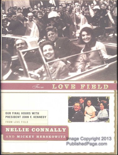 Imagen de archivo de From Love Field: Our Final Hours with President John F. Kennedy a la venta por SecondSale