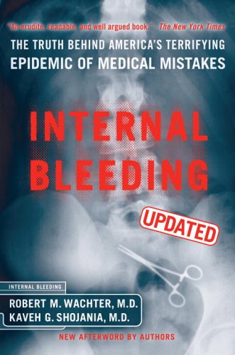 Beispielbild fr Internal Bleeding : The Truth Behind America's Terrifying Epidemic of Medical Mistakes zum Verkauf von Better World Books