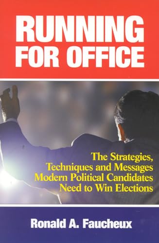 Imagen de archivo de Running for Office The Strategies, Techniques and Messages Modern Political Candidates Need to Win Elections a la venta por TextbookRush