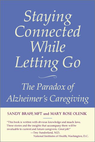 9781590770122: Staying Connected While Letting Go: The Paradox of Alzheimer's Caregiving