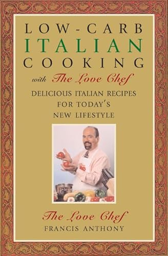 Beispielbild fr Low-Carb Italian Cooking with the Love Chef : Delicious Italian Recipes for Today's New Lifestyle zum Verkauf von Better World Books