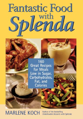 Beispielbild fr Fantastic Food with Splenda: 160 Great Recipes for Meals Low in Sugar, Carbohydrates, Fat, and Calories zum Verkauf von SecondSale