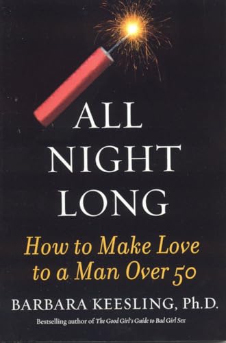 Beispielbild fr All Night Long: How to Make Love to a Man Over 50 zum Verkauf von Wonder Book