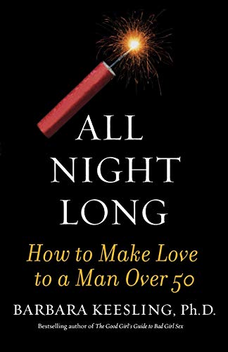 9781590770276: All Night Long: How to Make Love to a Man over 50