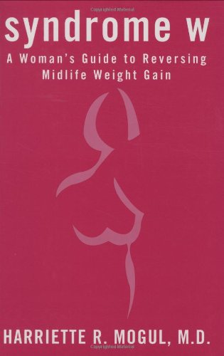 Beispielbild fr Syndrome W: A Woman's Guide to Reversing Mid-Life Weight Gain zum Verkauf von Wonder Book