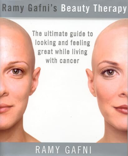 Stock image for Ramy Gafni's Beauty Therapy: The Ultimate Guide to Looking and Feeling Great While Living with Cancer for sale by Gulf Coast Books