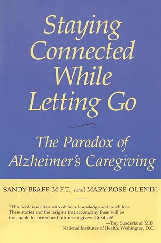 Beispielbild fr Staying Connected While Letting Go : The Paradox of Alzheimer's Caregiving zum Verkauf von Better World Books