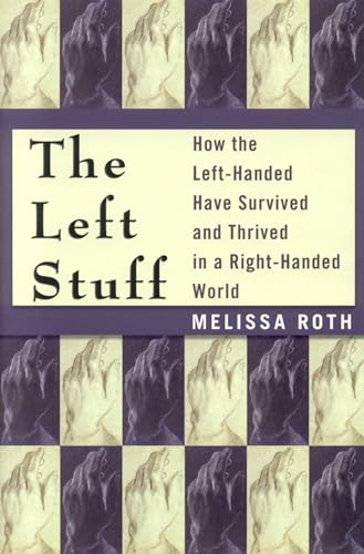 Stock image for The Left Stuff: How the Left-Handed Have Survived and Thrived in a Right-Handed World for sale by Once Upon A Time Books