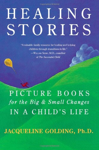 9781590771044: Healing Stories: Picture Books for the Big and Small Changes in a Child's Life