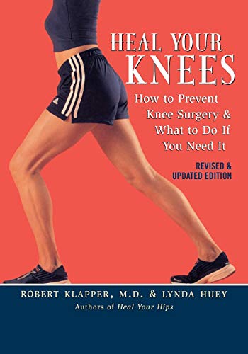 Imagen de archivo de Heal Your Knees: How to Prevent Knee Surgery and What to Do If You Need It a la venta por Reliant Bookstore