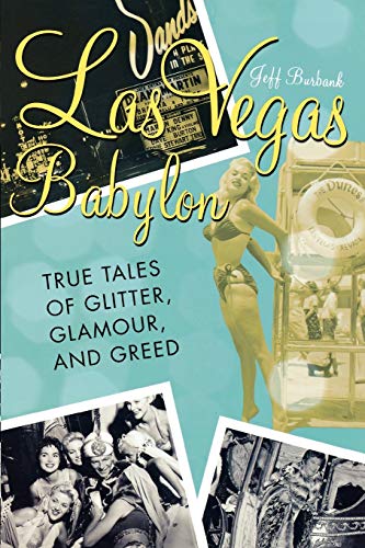 Stock image for Las Vegas Babylon: The True Tales of Glitter, Glamour, and Greed for sale by Open Books