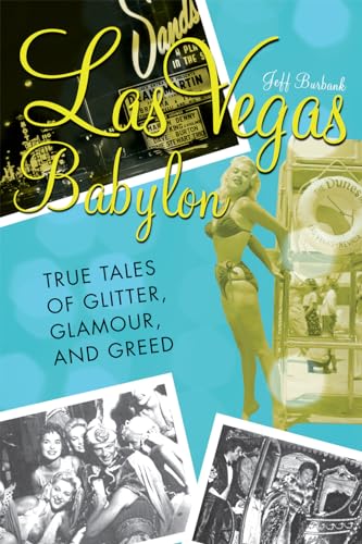 Stock image for Las Vegas Babylon: The True Tales of Glitter, Glamour, and Greed for sale by Open Books