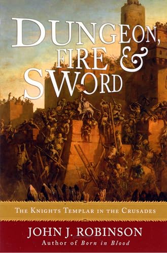 Stock image for Dungeon, Fire And Sword-The Knight Templar In The Crusades for sale by Foxtrot Books