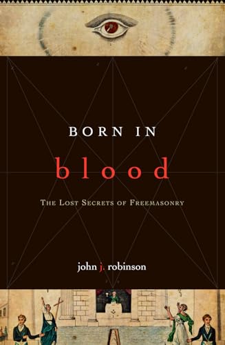 Stock image for Born in Blood: The Lost Secrets of Freemasonry for sale by Ergodebooks