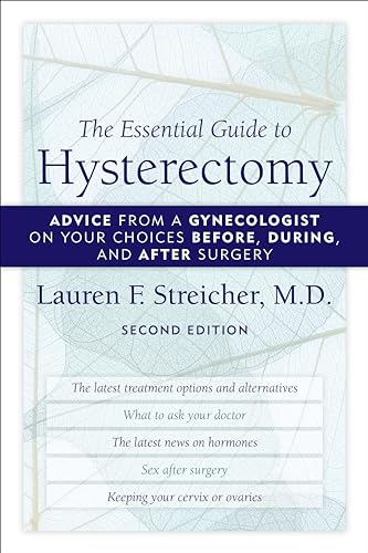 Beispielbild fr The Essential Guide to Hysterectomy : Advice from a Gynecologist on Your Choices Before, During, and after Surgery zum Verkauf von Better World Books