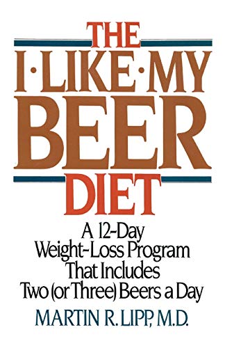 9781590772959: The I-Like-My-Beer Diet: A 12-Day Weight-Loss Program That Includes Two (or Three) Beers a Day