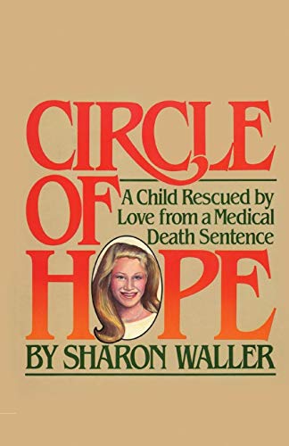 Stock image for Circle of Hope: A Child Rescued by Love from a Medical Death Sentence for sale by Irish Booksellers