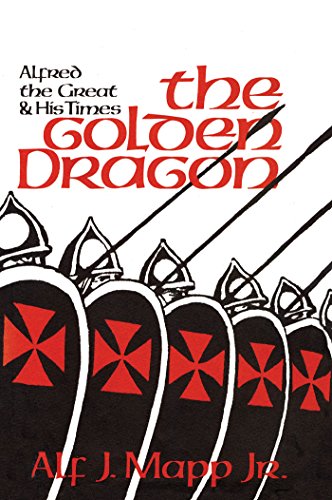 Stock image for The Golden Dragon : Alfred the Great and His Times for sale by Better World Books