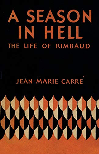 Imagen de archivo de A Season in Hell The Life of Rimbaud a la venta por PBShop.store US