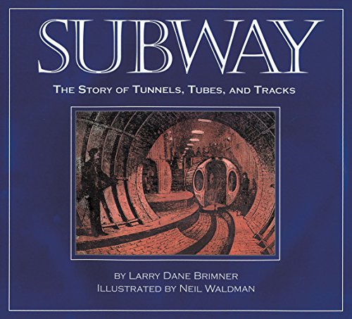 Imagen de archivo de Subway: The Story of Tunnels, Tubes, and Tracks a la venta por Books of the Smoky Mountains